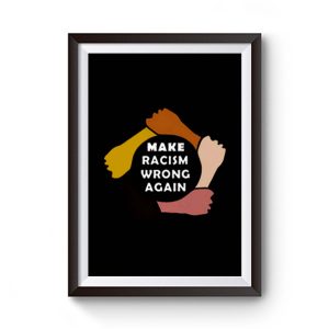 Make Racism Wrong Again Premium Matte Poster