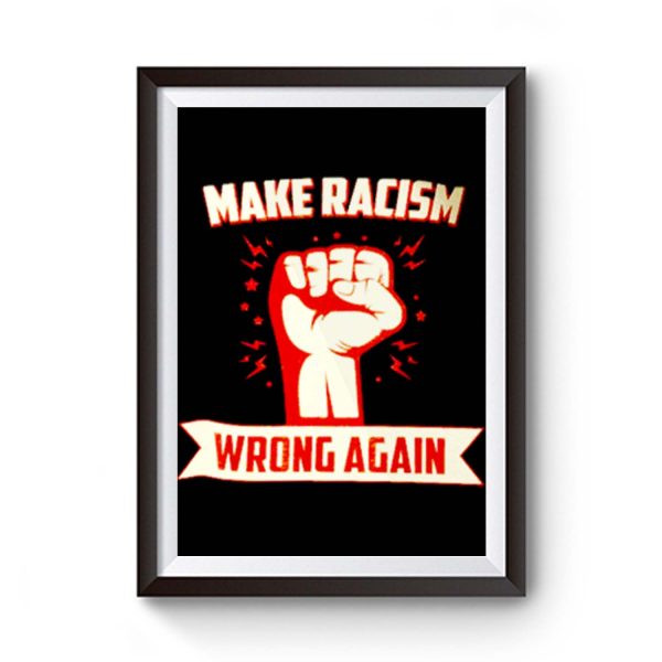 Make Racism Wrong No Human Is Illegal Anti Trump Premium Matte Poster