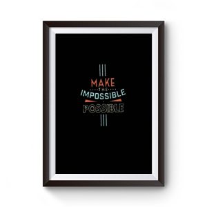 Make The Impossible Premium Matte Poster