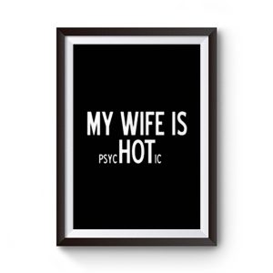 My Wife Is Psychotic Sarcastic Cool Premium Matte Poster