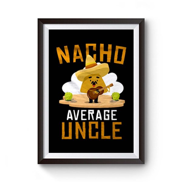 Nacho Average Uncle Premium Matte Poster