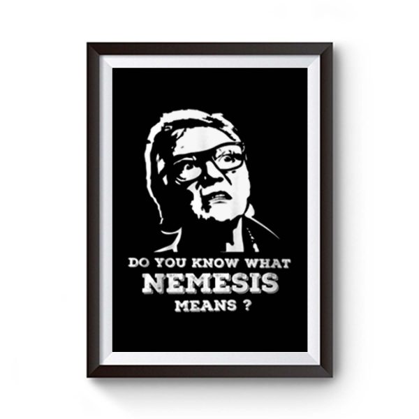 Nemesis Means Premium Matte Poster