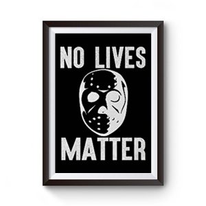 No Lives Matter Jason Hockey Mask Premium Matte Poster