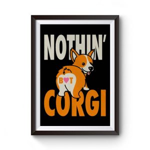 Nothin But Corgi Cutedog Premium Matte Poster
