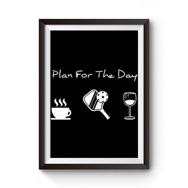 Plan For The Day Coffee Pickleball Beer Premium Matte Poster