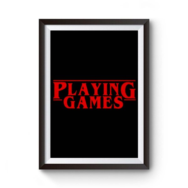 Playing Games Stranger Things Premium Matte Poster