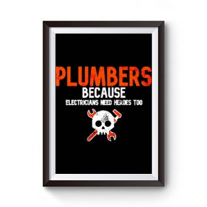 Plumbers Because Electricians Heroes Too Funny Premium Matte Poster
