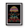 Pop Pop The Man The Myth The Bad Influence Retro Father Day Premium Matte Poster