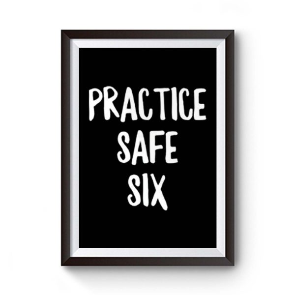 Practice Safe Six Premium Matte Poster