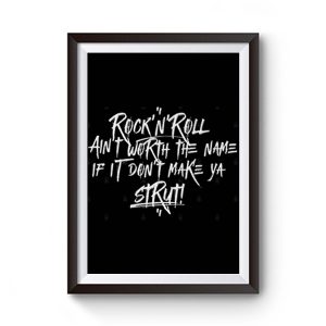 Rocknroll Aint Worth The Name If It Dont Make Ya Strut Premium Matte Poster