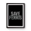 Save Ferris Classic 80s Movie Premium Matte Poster