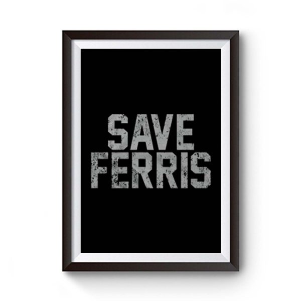 Save Ferris Classic 80s Movie Premium Matte Poster