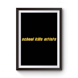 School Kills Artists Premium Matte Poster