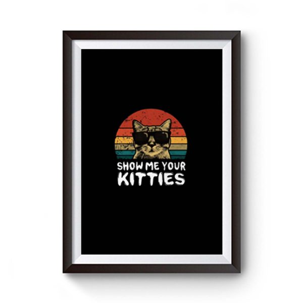Show Me Your Kitties Premium Matte Poster