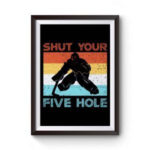 Shut Your Five Hole Hockey Life Premium Matte Poster