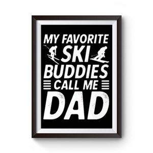 Ski Shirt For Dad My Favorite Ski Buddies Call Me Dad Mens Fun Premium Matte Poster