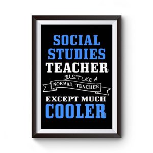 Social Studies Teacher Like Normal Teacher Except Much Cooler Premium Matte Poster