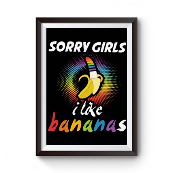 Sorry Girls I Like Bananas Funny Lgbt Pride Premium Matte Poster