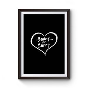 Sorry Not Sorry Premium Matte Poster