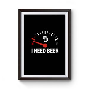 Speed Meters I Need Beer Premium Matte Poster