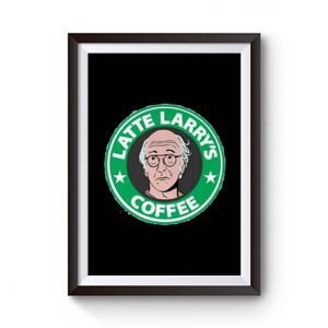 Starbucks Latte Larrys Parody Premium Matte Poster