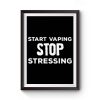 Start Vaping Stop Stressing Premium Matte Poster