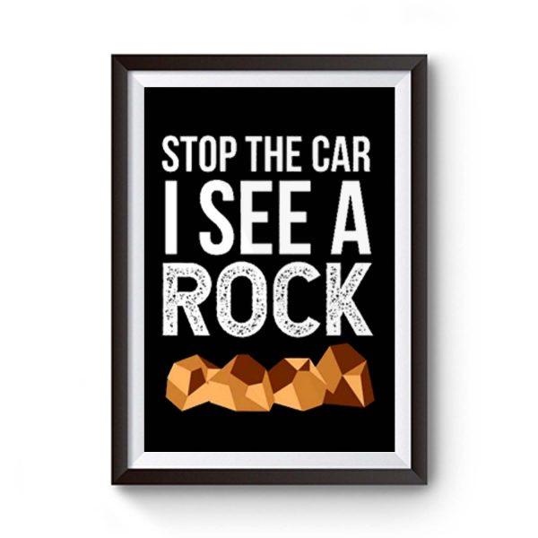 Stop The Car I See A Rock Premium Matte Poster