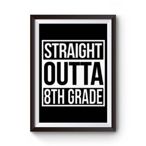 Straight Outta 8th Grade Premium Matte Poster