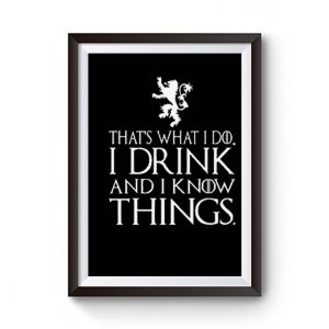 That What I Do I Drink And I Know Things Premium Matte Poster