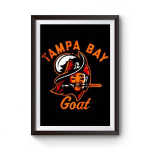 The Tampa Bay Goat Tampa Bay Buccaneers Tom Brady Premium Matte Poster