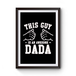 This Guy Is An Awesome Dada Premium Matte Poster