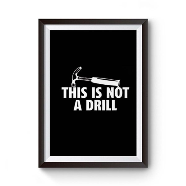 This Is Not A Drill Premium Matte Poster