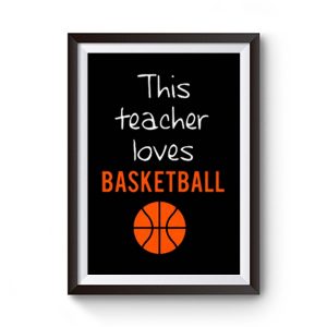 This Teacher Loves Basketball Premium Matte Poster