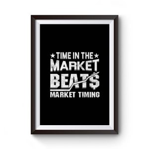 Time In The Market Beats Stocks Investor Premium Matte Poster