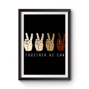 Together We Can Stop Racism Unity In Diversity Humanity Premium Matte Poster