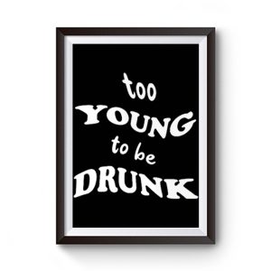Too Young Bo Be Drunk Funny Quotes Premium Matte Poster