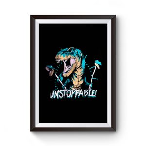 Unstoppable T Rex Premium Matte Poster