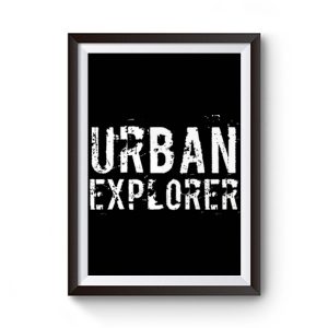 Urban Explorer Urbex Explore Premium Matte Poster