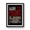 War Is Peace Freedom Is Slavery And Ignorance Is Strength Premium Matte Poster