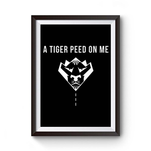 Wildcat Tigress Tigris Big Cat King Exotic Tiger Peed On Me Premium Matte Poster