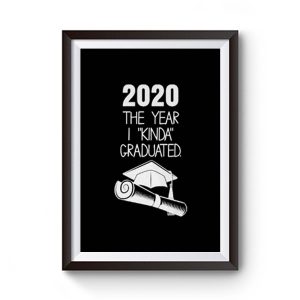 2020 The Year I Kinda Graduated Premium Matte Poster