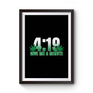 4 19 Give Me A Minute 420 Pot Head Stoner Smoker Kush Weed Premium Matte Poster