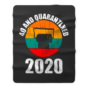 40 And Quarantined 2020 Fleece Blanket
