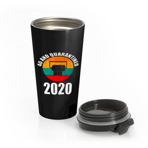 40 And Quarantined 2020 Stainless Steel Travel Mug