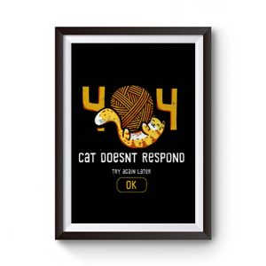 404 Cat Doesnt Respond Premium Matte Poster