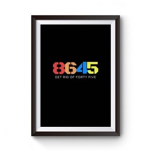 8645 Get Rid Of Forty Five Premium Matte Poster