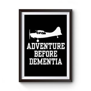 Adventure Before Dementia Premium Matte Poster