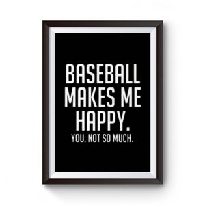 Baseball Makes Me Happy Premium Matte Poster