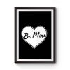 Be Mine Love Premium Matte Poster