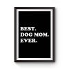Best Dog Mom Ever Awesome Dog Premium Matte Poster
